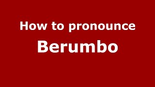 How to pronounce Berumbo