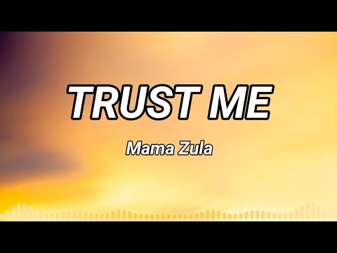 Trust Me - Mama Zula (Lyrics music)