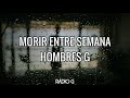 Morir Entre Semana (letra) - Hombres G