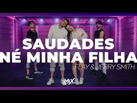 Saudades Né Minha Filha - Flay e Jerry Smith | Coreografia MixDance