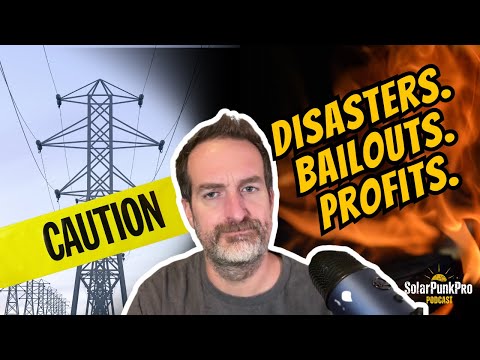 How PG&E Became Too Big to Fix | SolarPunkPro Podcast Ep. 16