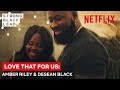 Love That For Us Ep 2: Amber Riley & DeSean Black | Strong Black Lead | Netflix