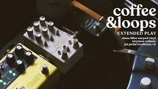 Video thumbnail for Coffee & Loops Extended Play - Chase Bliss Warped Vinyl mkII by Ambient Endeavors