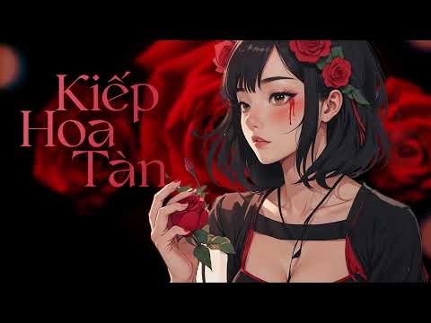 Kiếp Hoa Tàn - Lala Trần [LYRIC VIDEO] Đàn bà cũ hát đâu ai nghe