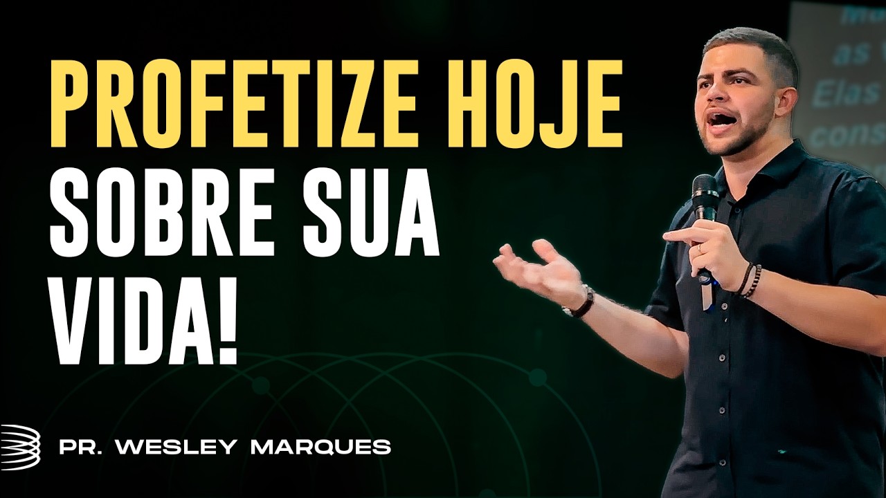 Sua vitória começa na sua boca - Pr. Wesley Marques | Pregação