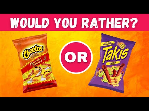 Would You Rather...? Snacks & Junk Food Edition