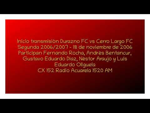 Durazno FC vs Cerro Largo FC - Inicio de Transmisión (Radio Acuarela, 2006)