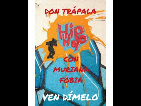 Don Trápala y Murianafobia (ven dímelo)