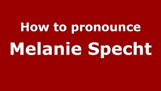 How to pronounce Melanie Specht