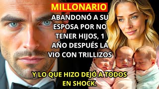 UN MILLONARIO ABANDONÓ A SU ESPOSA POR NO TENER HIJOS, 1 AÑO DESPUÉS LA VIO CON TRILLIZOS, Y LO QUE