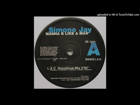 Simone Jay - Wanna B Like A Man (L. & C. Devotional Club Mix) *Oldskool House*