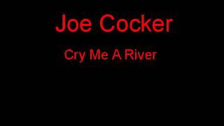 Joe Cocker Cry Me A River + Lyrics