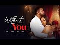 WITHOUT YOU Bambam Uzor Arukwe Modola Osifuwa Alex Cross Latest 2026 Romantic Movie Trending