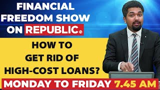 How To Get Rid of High Cost Loans? - Smart Ways To Reduce Loan Burden Without Stressing Your Wallet!
