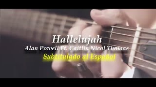 Alan Powell Ft. Caitlin Nicol Thomas - Hallelujah (Sub. Español)