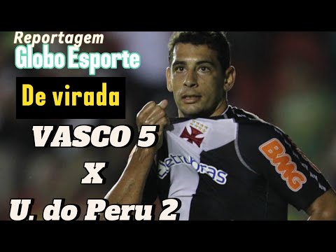 VASCO 5 X 2 UNIVERSITÁRIO DO PERU - REPORTAGEM GLOBO ESPORTE