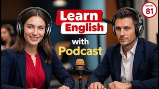 Learn English Fast with the English Learning Podcast  Episode 81