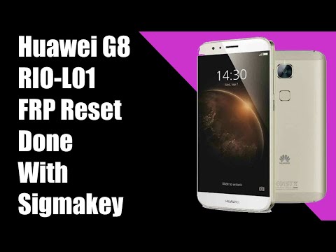 Huawei G8 RIO L01 FRP Reset Done With Sigmakey