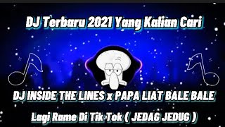 Download lagu DJ INSIDE THE LINES x PAPA LIAT BALE BALE JEDAG - JEDUG / REMIX FULL BASS VIRAL TIK TOK mp3