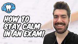 How to Stay Calm During An Exam | Mental Dental