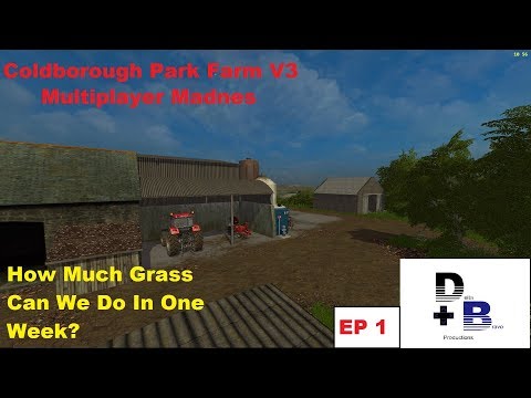 FS:17- Coldborough Park Farm Multiplayer - How Much Grass Can We Make ??- EP 1