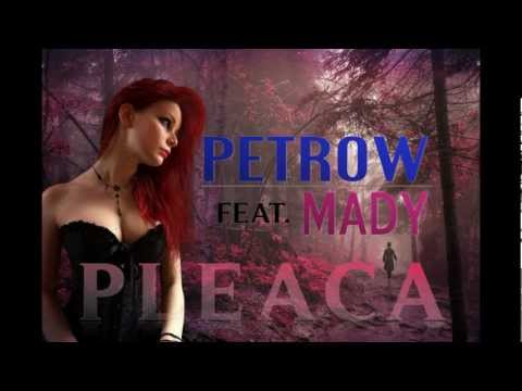 Petrow feat. Mady - Pleacã