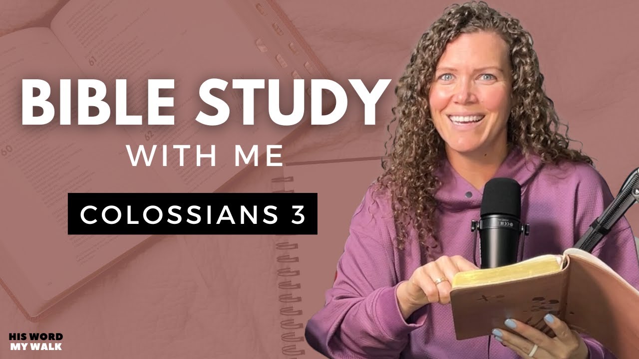 Colossians 3 | How To Set Your Mind On Things Above [Bible Study WITH Me]