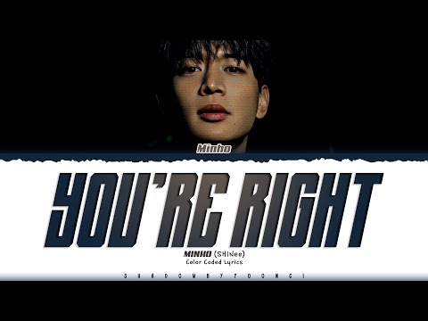 MINHO (SHINee) 'You're Right' Lyrics (민호 You're Right 가사) [Color Coded Han_Rom_Eng] | ShadowByYoongi