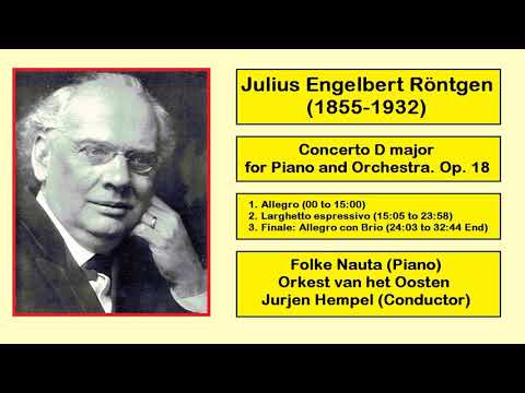 Julius Engelbert Röntgen (1855-1932) - Concerto D major for Piano and Orchestra. Op. 18
