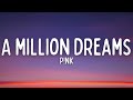 P Nk A Million Dreams Lyrics