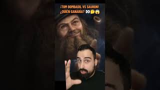 ¿QUIÉN GANARÍA UN DUELO ENTRE SAURON Y TOM BOMBADIL? 👀🤔😱
