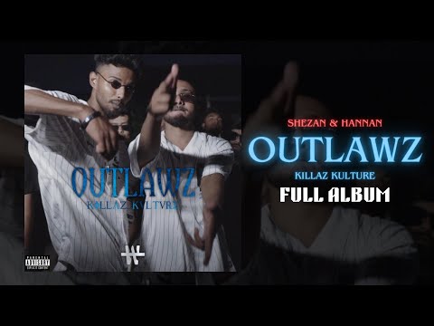 OUTLAWZ - The First Chapter - SHEZAN , HANNAN - Killaz Kulture  (Full Album)