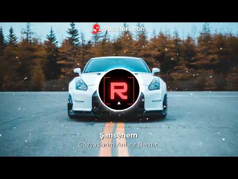 Şahsenem - Gözyaşlarım Anlatır Remix