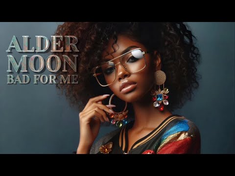 Alder Feat. Moon - Bad For Me