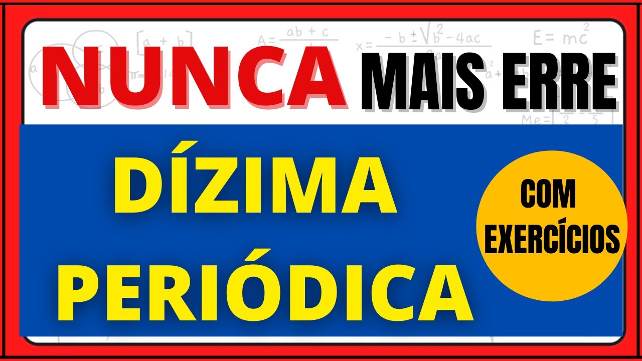 FRAÇÃO GERATRIZ E DÍZIMA PERIÓDICA!! NUNCA MAIS ERRE!!