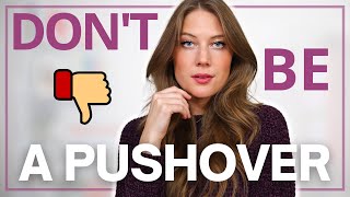 HOW TO BE NICE WITHOUT BEING A PUSHOVER // stop pe