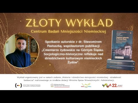 Cmentarze żydowskie na Górnym Śląsku - dr. Sławomir Pastuszka - Złoty Wykład