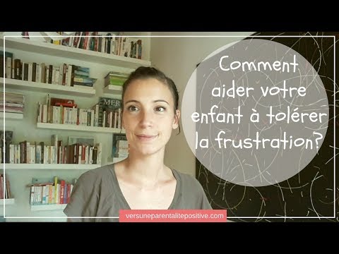 Comment aider votre enfant à tolérer la frustration