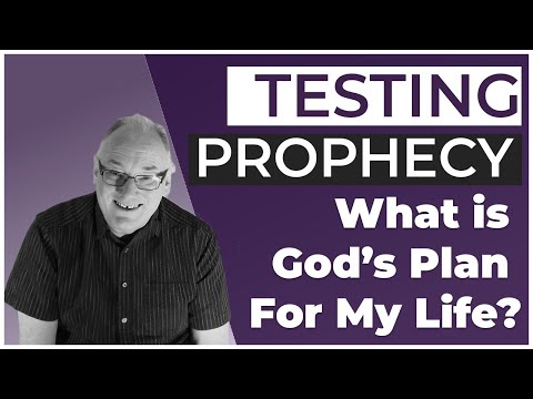 Testing Prophecy - What Is God's Plan For My Life?