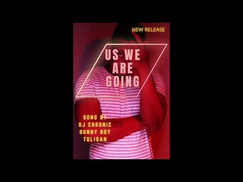 DJ Chronix x Sunny Boy x Tulisan - Us we Are Going {Official Audio}
