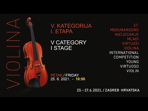 27. MLADI VIRTUOZI ZAGREB - THE 27TH YOUNG VIRTUOSO - V. KATEGORIJA / V CATEGORY 1E 10:50