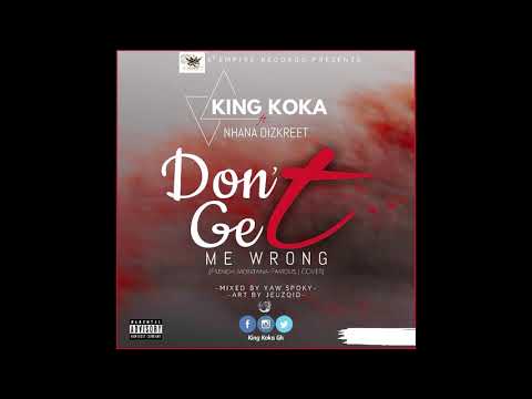 King Koka x Nhana Dizkreet   Dont Get Me Wrong