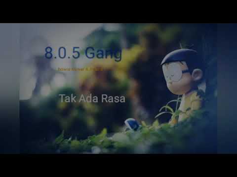 Tak Ada Rasa - 8.0.5 Gang x G.K.T [Official Musik Audio]