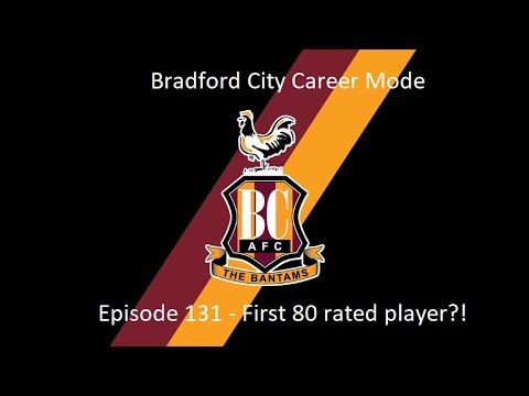FIFA 20 | Bradford City Career Mode | Episode #131 - First 80 rated player?!
