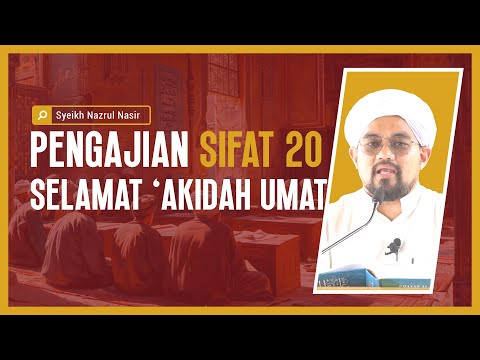 Pengajian Sifat 20 Selamat  'Akidah Umat - Syeikh Nazrul Nasir.