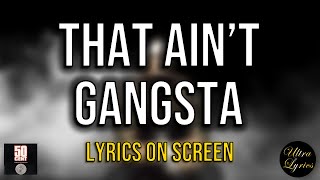 50 Cent - That Ain&#39;t Gangsta (Lyrics on Screen Video 🎤🎶🥁)