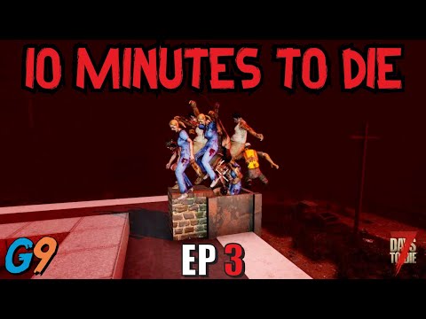 7 Days To Die - 10 Minutes To Die EP3 (Zombie Eruption)