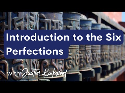 Introduction to the Six Perfections or Paramitas with Justin Kirkwood