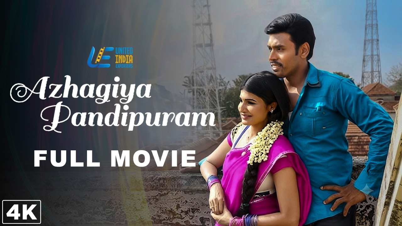Azhagiya Pandipuram 4K Full Movie - Tamil | Elango Nagarajah | Fathima Babu | M.S. Bhaskar