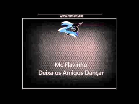 Mc Flavinho - Deixa os Amigos Dançar